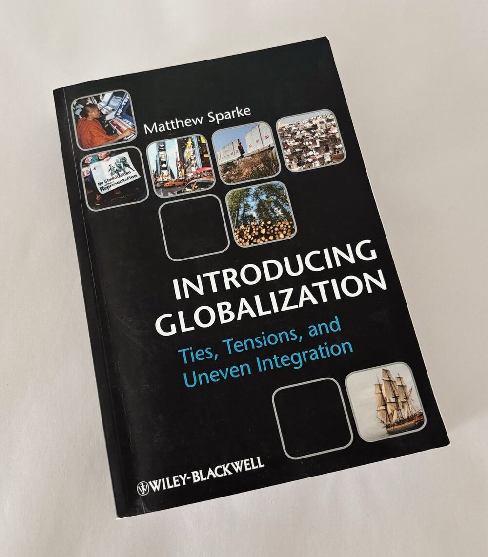 Introducing Globalization: Ties, Tensions, and Uneven Integration Matthew Sparke